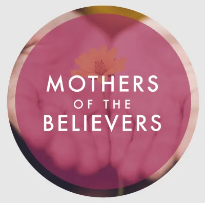 Introducing the Mothers of the Believers