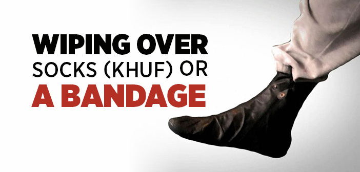 The Conditions of Wiping Over the Khuffayn